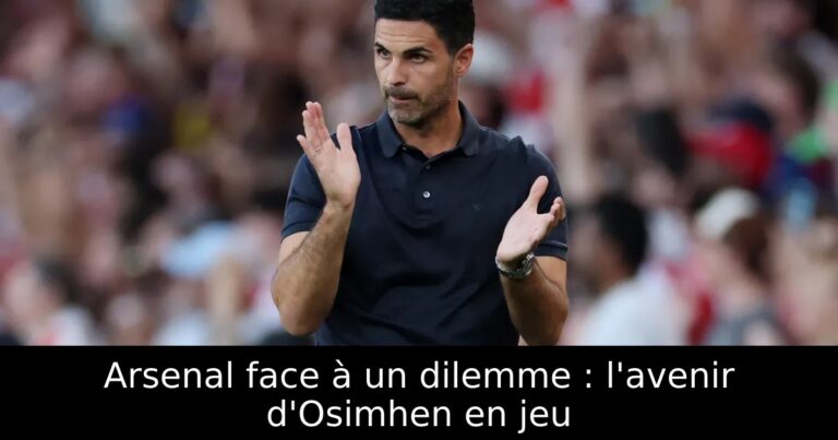 Arsenal face à un dilemme : l'avenir d'Osimhen en jeu