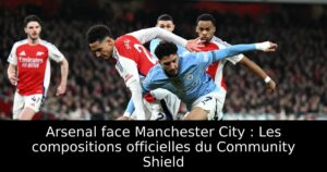 Arsenal face Manchester City : Les compositions officielles du Community Shield