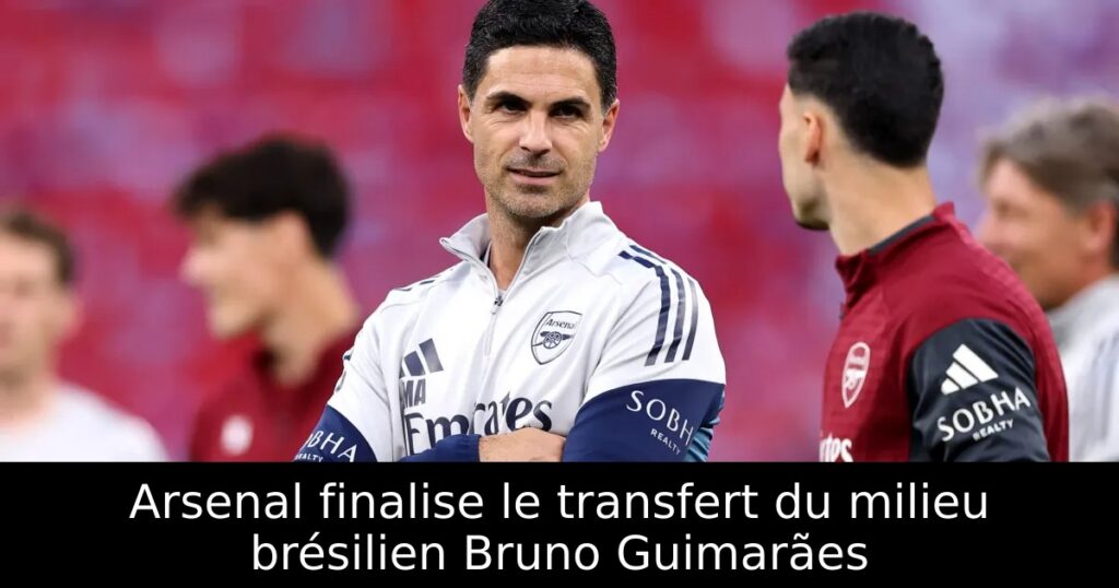 Arsenal finalise le transfert du milieu brésilien Bruno Guimarães