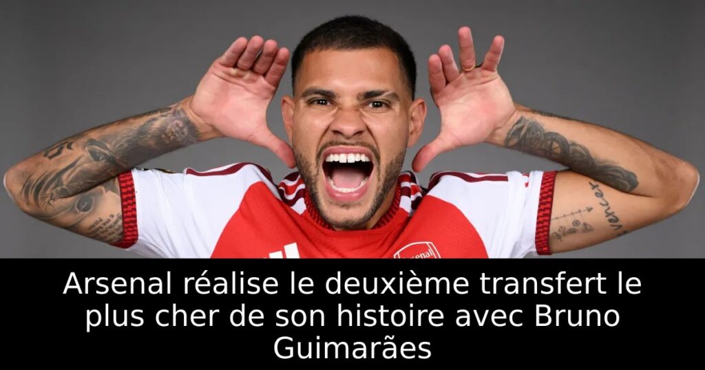 Arsenal réalise le deuxième transfert le plus cher de son histoire avec Bruno Guimarães