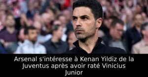 Arsenal s&rsquo;intéresse à Kenan Yildiz de la Juventus après avoir raté Vinicius Junior