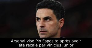 Arsenal vise Pio Esposito après avoir été recalé par Vinicius Junior