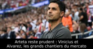 Arteta reste prudent : Vinicius et Alvarez, les grands chantiers du mercato