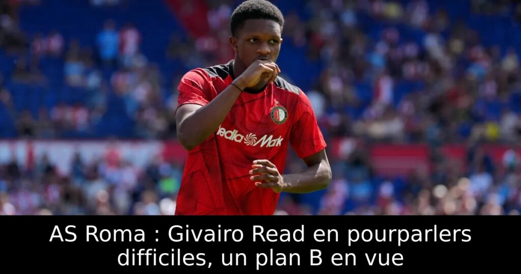 AS Roma : Givairo Read en pourparlers difficiles, un plan B en vue
