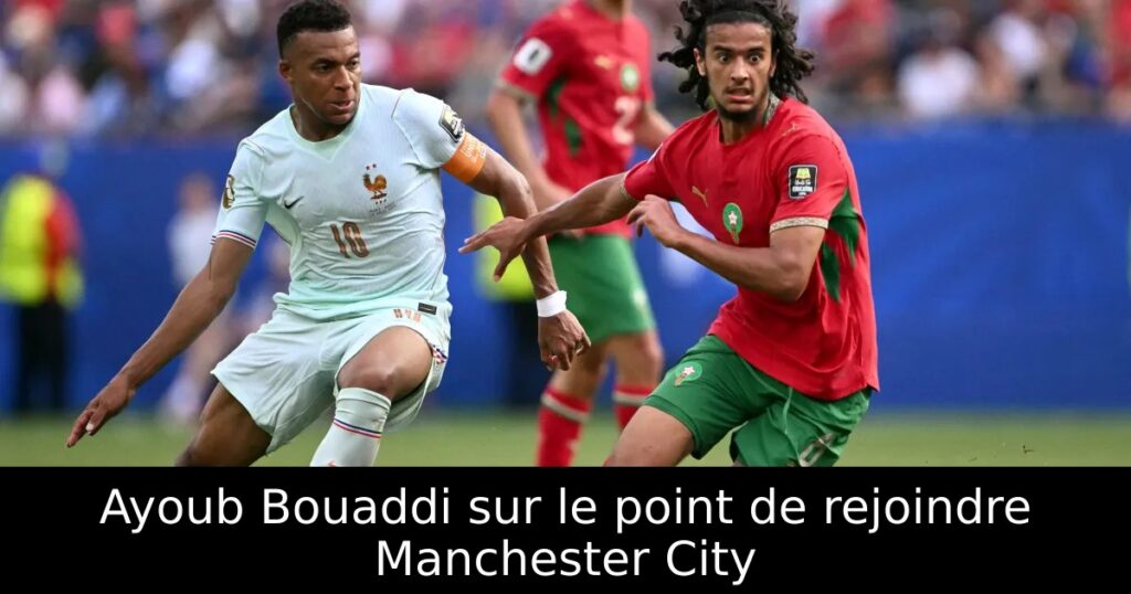 Ayoub Bouaddi sur le point de rejoindre Manchester City