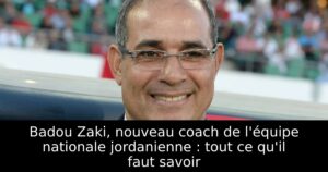 Badou Zaki, nouveau coach de l&rsquo;équipe nationale jordanienne : tout ce qu&rsquo;il faut savoir