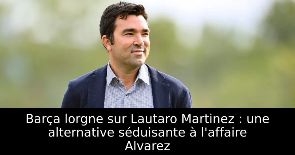 Barça lorgne sur Lautaro Martinez : une alternative séduisante à l&rsquo;affaire Alvarez