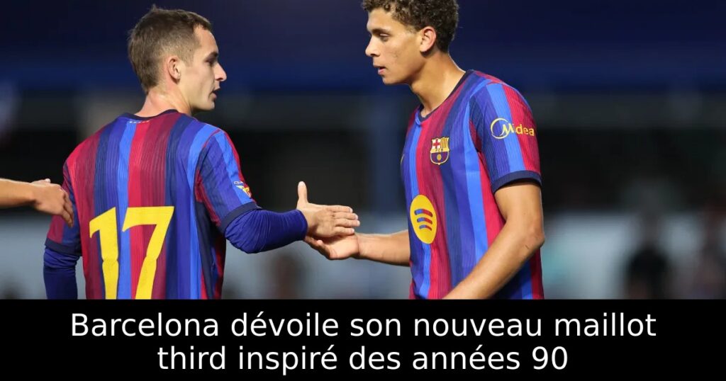 Barcelona dévoile son nouveau maillot third inspiré des années 90