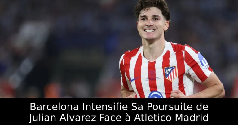 Barcelona Intensifie Sa Poursuite de Julian Alvarez Face à Atletico Madrid