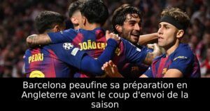 Barcelona peaufine sa préparation en Angleterre avant le coup d&rsquo;envoi de la saison
