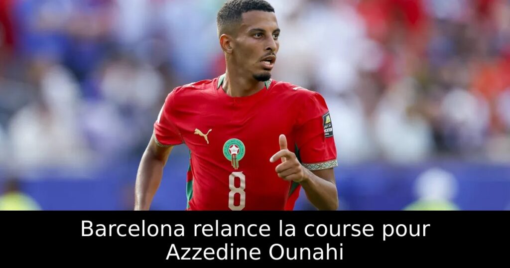 Barcelona relance la course pour Azzedine Ounahi