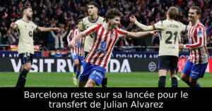 Barcelona reste sur sa lancée pour le transfert de Julian Alvarez