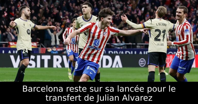 Barcelona reste sur sa lancée pour le transfert de Julian Alvarez