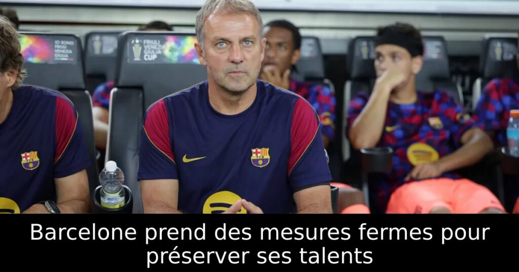 Barcelone prend des mesures fermes pour préserver ses talents