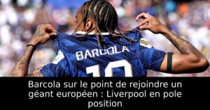Barcola sur le point de rejoindre un géant européen : Liverpool en pole position
