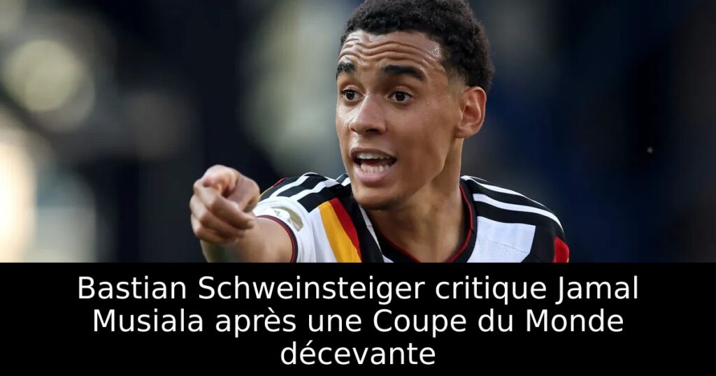 Bastian Schweinsteiger critique Jamal Musiala après une Coupe du Monde décevante