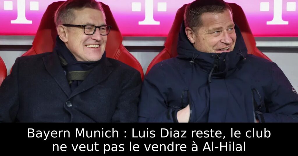 Bayern Munich : Luis Diaz reste, le club ne veut pas le vendre à Al-Hilal
