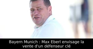Bayern Munich : Max Eberl envisage la vente d&rsquo;un défenseur clé