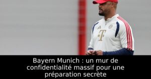 Bayern Munich : un mur de confidentialité massif pour une préparation secrète