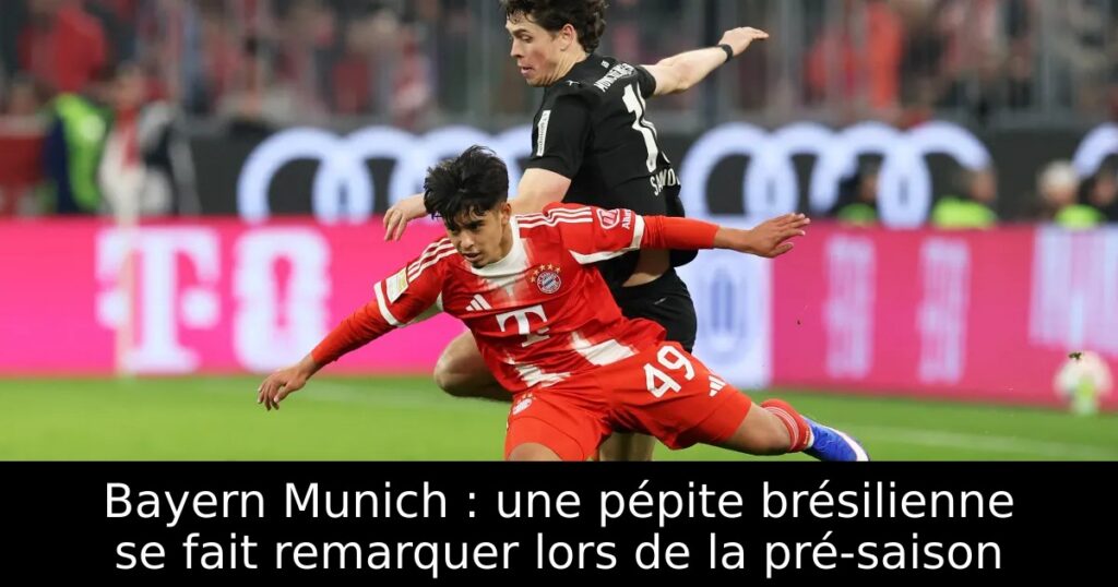 Bayern Munich : une pépite brésilienne se fait remarquer lors de la pré-saison