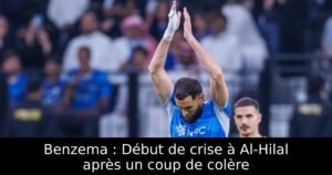 Benzema : Début de crise à Al-Hilal après un coup de colère
