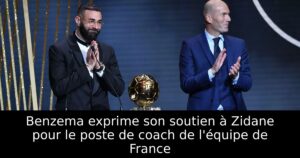 Benzema exprime son soutien à Zidane pour le poste de coach de l&rsquo;équipe de France