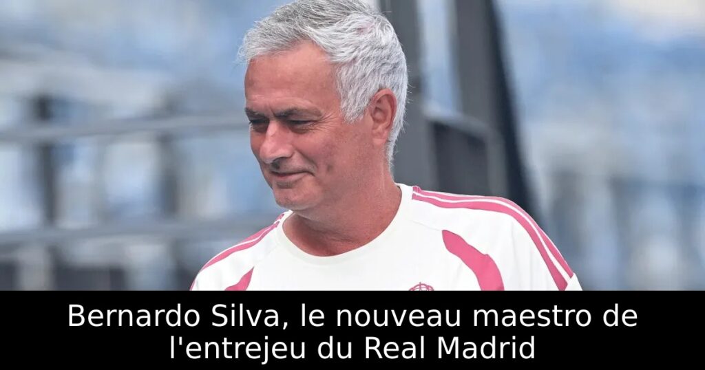 Bernardo Silva, le nouveau maestro de l&rsquo;entrejeu du Real Madrid