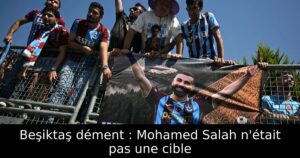 Beşiktaş dément : Mohamed Salah n&rsquo;était pas une cible