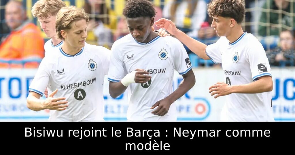 Bisiwu rejoint le Barça : Neymar comme modèle