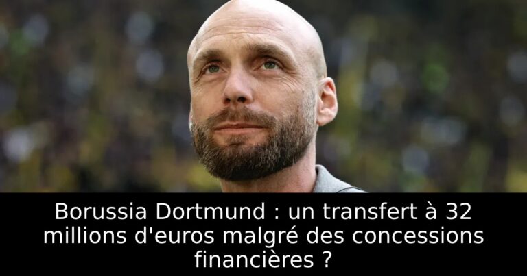 Borussia Dortmund : un transfert à 32 millions d'euros malgré des concessions financières ?