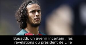Bouaddi, un avenir incertain : les révélations du président de Lille