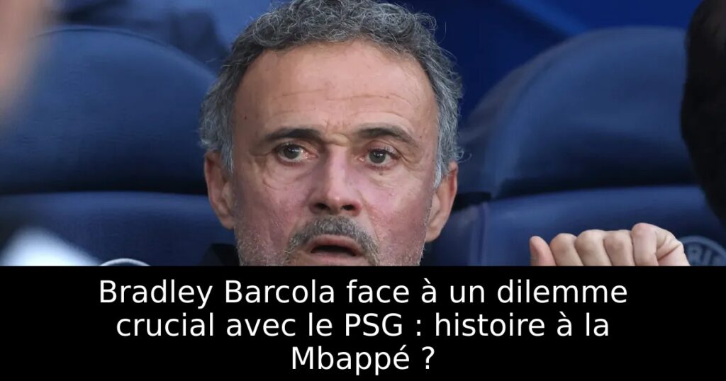 Bradley Barcola face à un dilemme crucial avec le PSG : histoire à la Mbappé ?