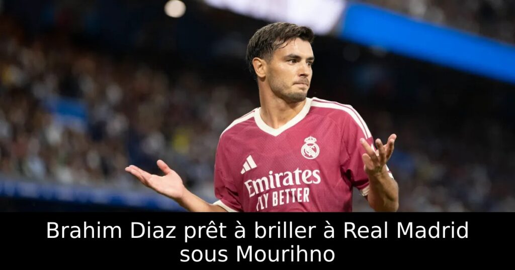 Brahim Diaz prêt à briller à Real Madrid sous Mourihno