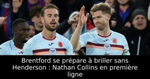 Brentford se prépare à briller sans Henderson : Nathan Collins en première ligne