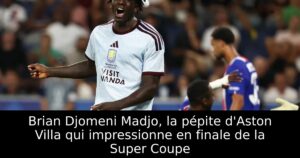 Brian Djomeni Madjo, la pépite d&rsquo;Aston Villa qui impressionne en finale de la Super Coupe