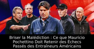 Briser la Malédiction : Ce que Mauricio Pochettino Doit Retenir des Échecs Passés des Entraîneurs Américains