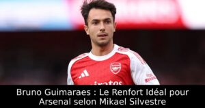 Bruno Guimaraes : Le Renfort Idéal pour Arsenal selon Mikael Silvestre