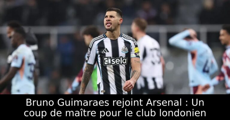 Bruno Guimaraes rejoint Arsenal : Un coup de maître pour le club londonien