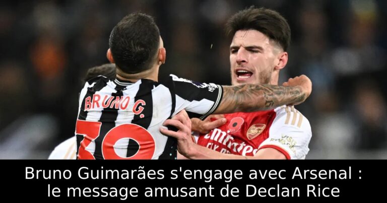 Bruno Guimarães s'engage avec Arsenal : le message amusant de Declan Rice