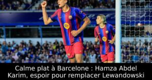 Calme plat à Barcelone : Hamza Abdel Karim, espoir pour remplacer Lewandowski