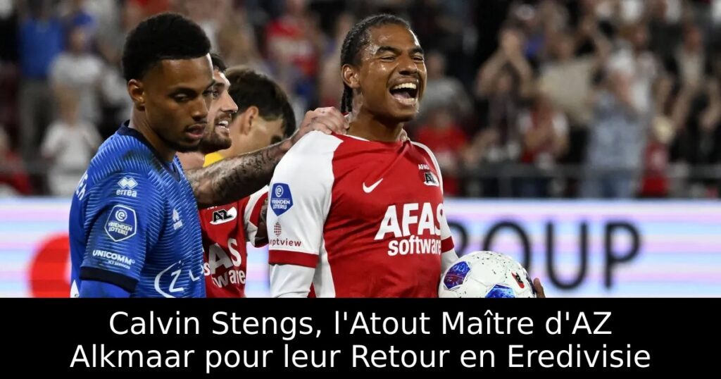 Calvin Stengs, l&rsquo;Atout Maître d&rsquo;AZ Alkmaar pour leur Retour en Eredivisie