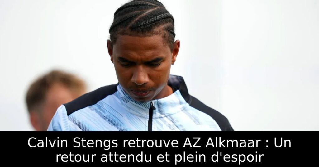 Calvin Stengs retrouve AZ Alkmaar : Un retour attendu et plein d&rsquo;espoir