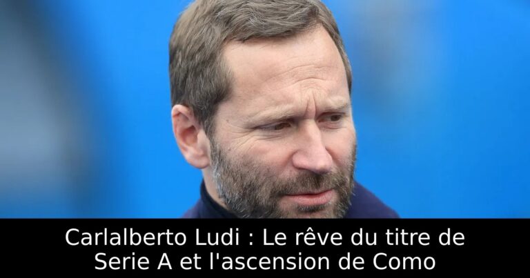 Carlalberto Ludi : Le rêve du titre de Serie A et l'ascension de Como