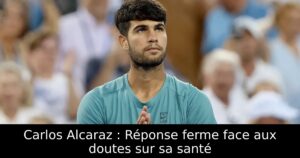 Carlos Alcaraz : Réponse ferme face aux doutes sur sa santé