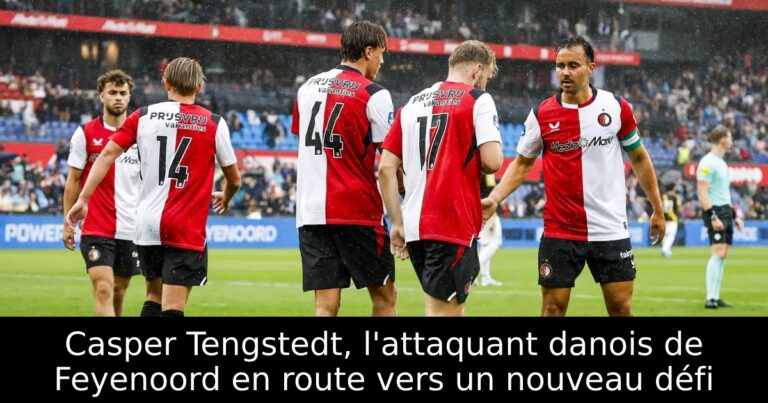 Casper Tengstedt, l'attaquant danois de Feyenoord en route vers un nouveau défi