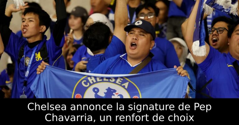 Chelsea annonce la signature de Pep Chavarria, un renfort de choix