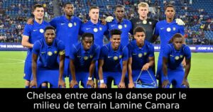 Chelsea entre dans la danse pour le milieu de terrain Lamine Camara