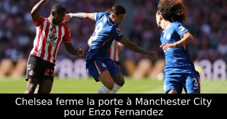 Chelsea ferme la porte à Manchester City pour Enzo Fernandez