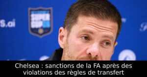 Chelsea : sanctions de la FA après des violations des règles de transfert