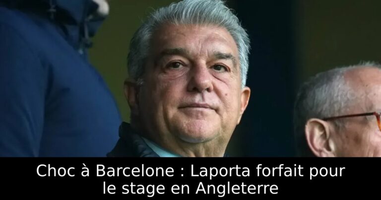 Choc à Barcelone : Laporta forfait pour le stage en Angleterre